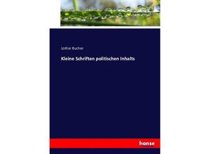 9783743491724 - Kleine Schriften politischen Inhalts - Lothar Bucher Kartoniert (TB)