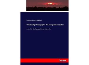 9783743491861 - Vollständige Topographie des Königreichs Preußen Kartoniert (TB)