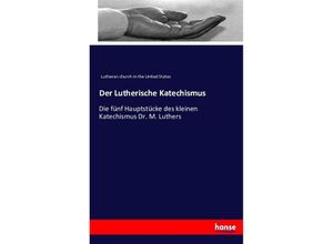 9783743492066 - Der Lutherische Katechismus - Lutheran church in the United States Kartoniert (TB)