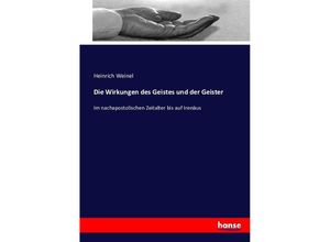 9783743492110 - Die Wirkungen des Geistes und der Geister - Heinrich Weinel Kartoniert (TB)