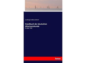 9783743493650 - Handbuch der deutschen Altertumskunde - Ludwig Lindenschmit Kartoniert (TB)