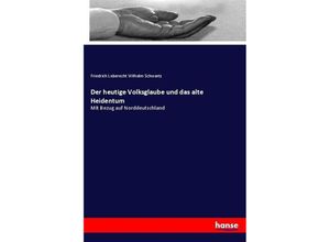 9783743494411 - Der heutige Volksglaube und das alte Heidentum - Friedrich Leberecht Wilhelm Schwartz Kartoniert (TB)