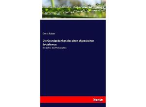 9783743495111 - Die Grundgedanken des alten chinesischen Socialismus - Ernst Faber Kartoniert (TB)