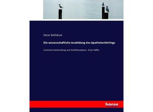 9783743495210 - Die wissenschaftliche Ausbildung des Apothekerlehrlings - Oscar Schlickum Kartoniert (TB)