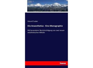 9783743495265 - Die Anaesthetica - Eine Monographie - Eduard Tauber Kartoniert (TB)