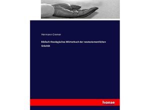 9783743495586 - Biblisch-theologisches Wörterbuch der neutestamentlichen Gräzität - Hermann Cremer Kartoniert (TB)