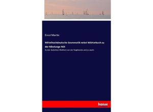 9783743496132 - Mittelhochdeutsche Grammatik nebst Wörterbuch zu der Nibelunge Nôt - Ernst Martin Kartoniert (TB)