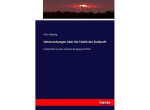 9783743496477 - Untersuchungen über die Taktik der Zunkunft - Fritz Hoenig Kartoniert (TB)