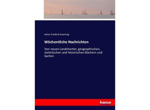 9783743496835 - Wöchentliche Nachrichten - Anton Friedrich Busching Kartoniert (TB)