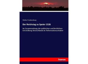 9783743497016 - Der Reichstag zu Speier 1526 - Walter Friedensburg Kartoniert (TB)