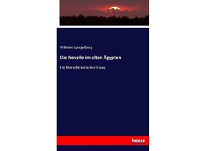 9783743497764 - Die Novelle im alten Ägypten - Wilhelm Spiegelberg Kartoniert (TB)