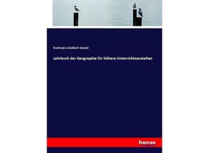 9783743498471 - Lehrbuch der Geographie für höhere Unterrichtsanstalten - Hermann Adalbert Daniel Kartoniert (TB)