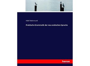 9783743498853 - Praktische Grammatik der neu-arabischen Sprache - Adolf Wahrmund Kartoniert (TB)