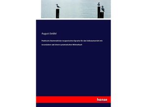 9783743498877 - Praktische Grammatik der neupersischen Sprache für den Selbstunterricht mit Lesestücken und einem systematischen Wörterbuch - August Seidel Kartoniert (TB)