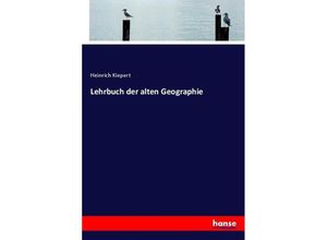 9783743499775 - Lehrbuch der alten Geographie - Heinrich Kiepert Kartoniert (TB)