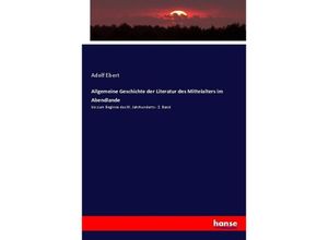 9783743600430 - Allgemeine Geschichte der Literatur des Mittelalters im Abendlande - Adolf Ebert Kartoniert (TB)