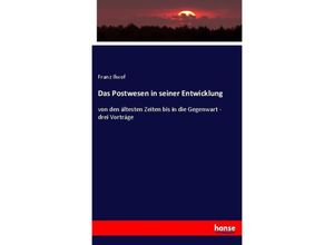 9783743600959 - Das Postwesen in seiner Entwicklung - Franz Ilwof Kartoniert (TB)