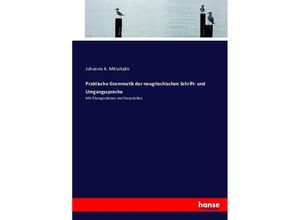 9783743601260 - Praktische Grammatik der neugriechischen Schrift- und Umgangssprache - Johannis K Mitsotakis Kartoniert (TB)