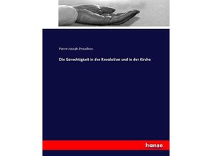 9783743601925 - Die Gerechtigkeit in der Revolution und in der Kirche - Pierre-Joseph Proudhon Kartoniert (TB)