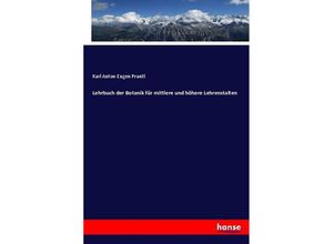 9783743602540 - Lehrbuch der Botanik für mittlere und höhere Lehrenstalten - Karl Anton Eugen Prantl Kartoniert (TB)