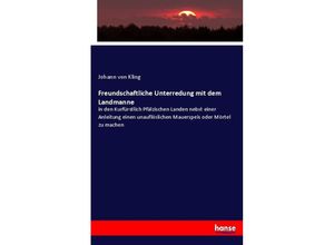 9783743603899 - Freundschaftliche Unterredung mit dem Landmanne - Johann von Kling Kartoniert (TB)