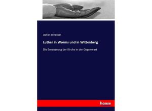 9783743604735 - Luther in Worms und in Wittenberg - Daniel Schenkel Kartoniert (TB)