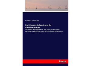 9783743605251 - Die Briquette-Industrie und die Brennmaterialien - Friedrich Jünemann Kartoniert (TB)