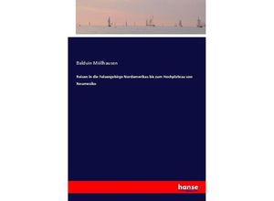 9783743606876 - Reisen in die Felsengebirge Nordamerikas bis zum Hochplateau von Neumexiko - Balduin Möllhausen Kartoniert (TB)