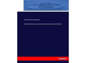 9783743607606 - Das gelehrte Deutschland oder Lexikon der jetzt lebenden deutschen Schriftsteller - Georg Christoph Hamberger Kartoniert (TB)