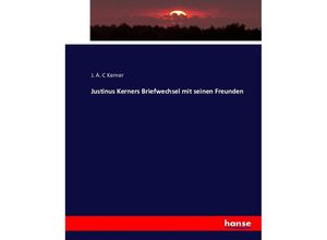 9783743608825 - Justinus Kerners Briefwechsel mit seinen Freunden - J A C Kerner Kartoniert (TB)