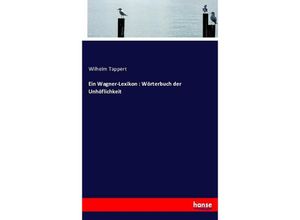 9783743609990 - Ein Wagner-Lexikon  Wörterbuch der Unhöflichkeit - Wilhelm Tappert Kartoniert (TB)