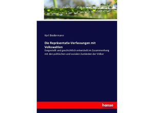 9783743611399 - Die Repräsentativ-Verfassungen mit Volkswahlen - Karl Biedermann Kartoniert (TB)