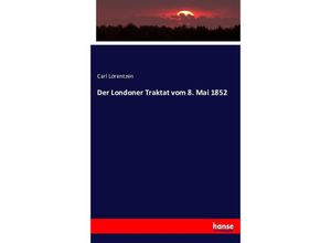 9783743611412 - Der Londoner Traktat vom 8 Mai 1852 - Carl Lorentzen Kartoniert (TB)