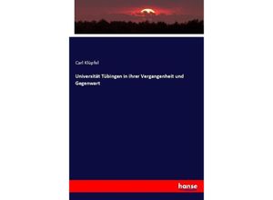 9783743613966 - Universität Tübingen in ihrer Vergangenheit und Gegenwart - Carl Klüpfel Kartoniert (TB)