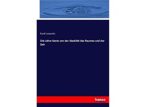 9783743614642 - Die Lehre Kants von der Idealität des Raumes und der Zeit - Kurd Lasswitz Kartoniert (TB)