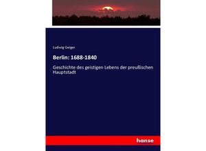 9783743615625 - Berlin 1688-1840 - Ludwig Geiger Kartoniert (TB)