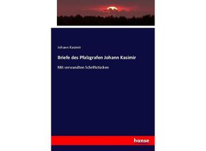 9783743615724 - Briefe des Pfalzgrafen Johann Kasimir - Johann Kasimir Kartoniert (TB)