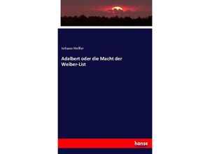 9783743616417 - Adalbert oder die Macht der Weiber-List - Johann Hoffer Kartoniert (TB)