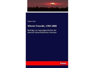 9783743616752 - Wiener Freunde 1784-1808 - Robert Keil Kartoniert (TB)