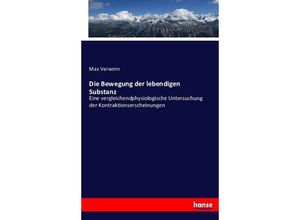 9783743617155 - Die Bewegung der lebendigen Substanz - Max Verworn Kartoniert (TB)