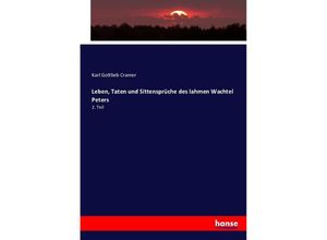 9783743618015 - Leben Taten und Sittensprüche des lahmen Wachtel Peters - Karl Gottlieb Cramer Kartoniert (TB)