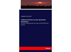 9783743618039 - Calderons Dramen aus der spanischen Geschichte - Engelbert Günthner Kartoniert (TB)