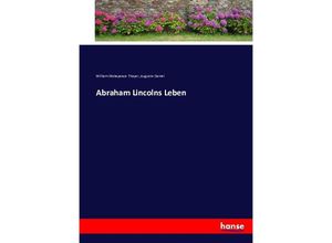 9783743618046 - Abraham Lincolns Leben - William Makepeace Thayer Auguste Daniel Kartoniert (TB)