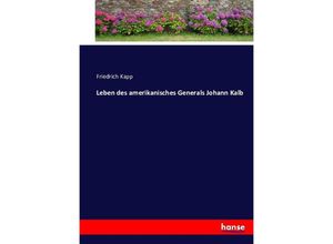 9783743619111 - Leben des amerikanisches Generals Johann Kalb - Friedrich Kapp Kartoniert (TB)