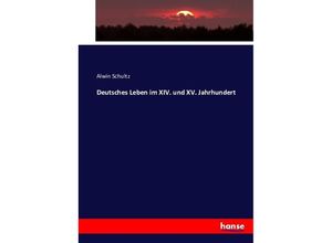 9783743619135 - Deutsches Leben im XIV und XV Jahrhundert - Alwin Schultz Kartoniert (TB)