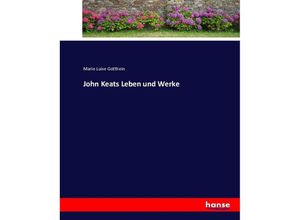 9783743619340 - John Keats Leben und Werke - Marie Luise Gotthein Kartoniert (TB)