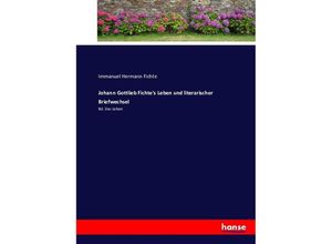 9783743619388 - Johann Gottlieb Fichtes Leben und literarischer Briefwechsel - Immanuel Hermann Fichte Kartoniert (TB)