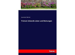 9783743619616 - Tristram Schandis Leben und Meinungen - Laurence Sterne Kartoniert (TB)