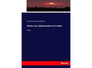 9783743620537 - Werke Das Soldatenleben im Frieden - Friedrich Wilhelm Hackländer Kartoniert (TB)