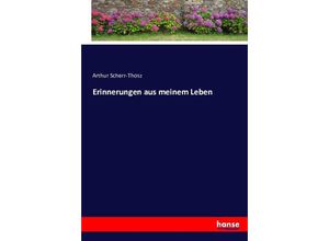 9783743620599 - Erinnerungen aus meinem Leben - Arthur Scherr-Thosz Kartoniert (TB)